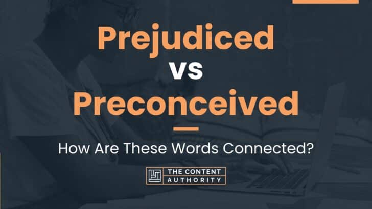 Prejudiced vs Preconceived: How Are These Words Connected?