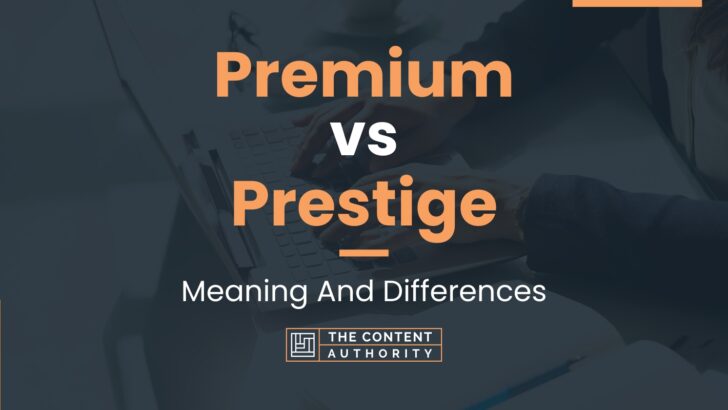 premium-vs-prestige-meaning-and-differences