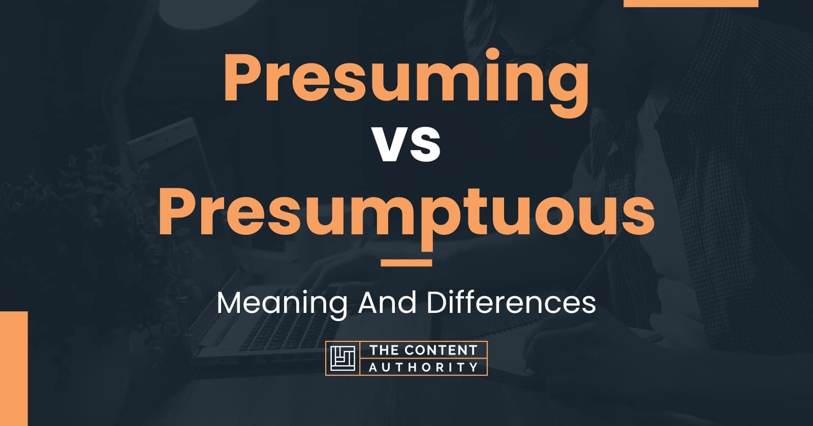 presuming-vs-presumptuous-meaning-and-differences