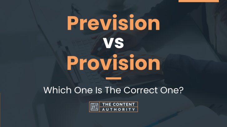 Prevision vs Provision: Which One Is The Correct One?