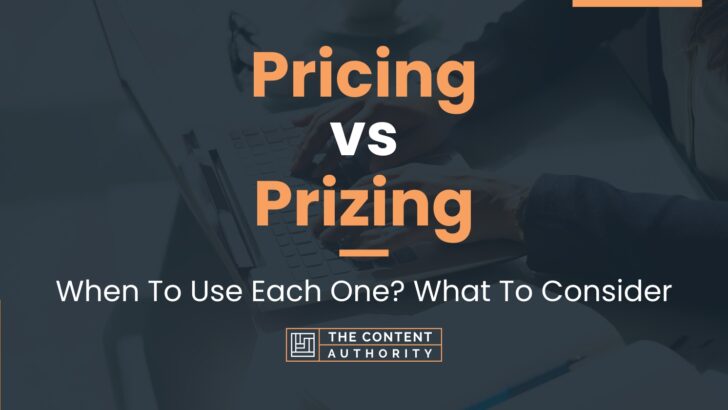 Pricing vs Prizing: When To Use Each One? What To Consider