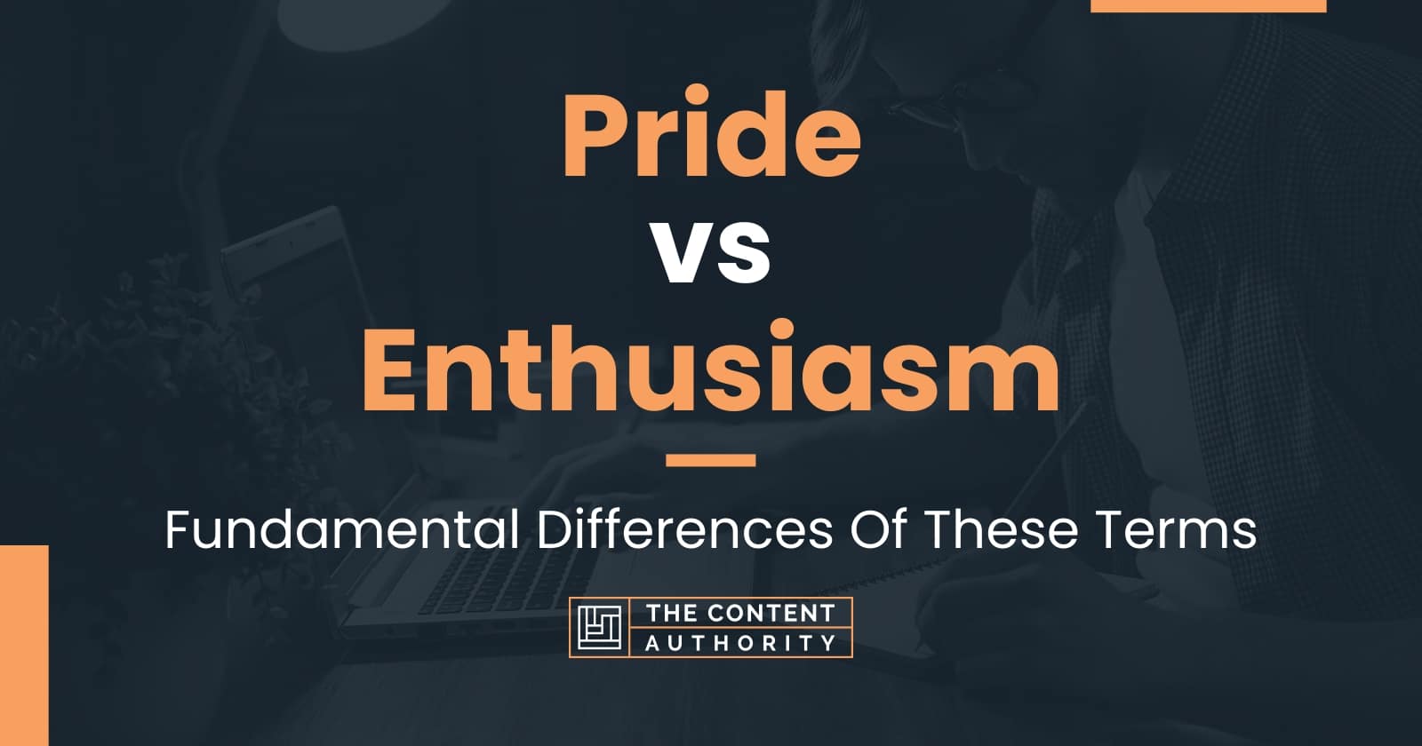 Pride Vs Enthusiasm: Fundamental Differences Of These Terms