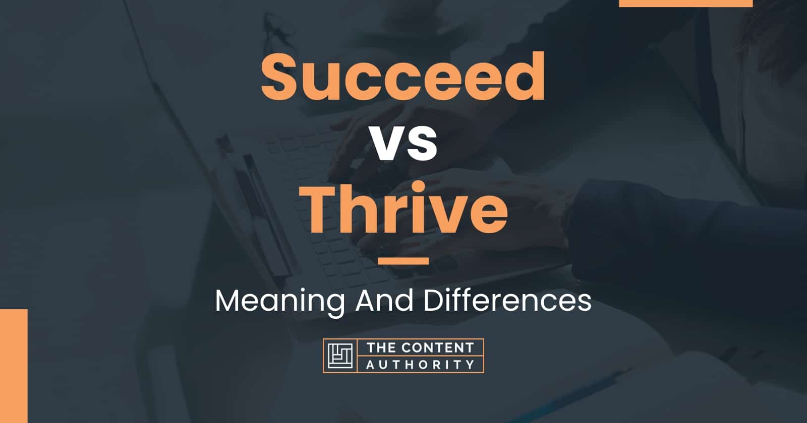 Succeed vs Thrive: Meaning And Differences