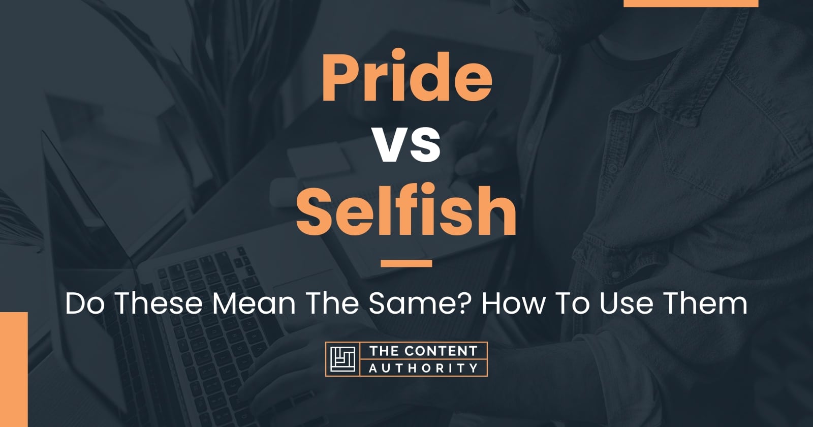 pride-vs-selfish-do-these-mean-the-same-how-to-use-them