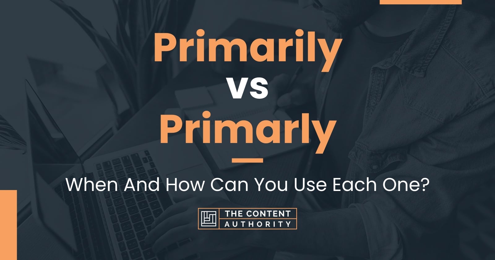 Primarily vs Primarly: When And How Can You Use Each One?