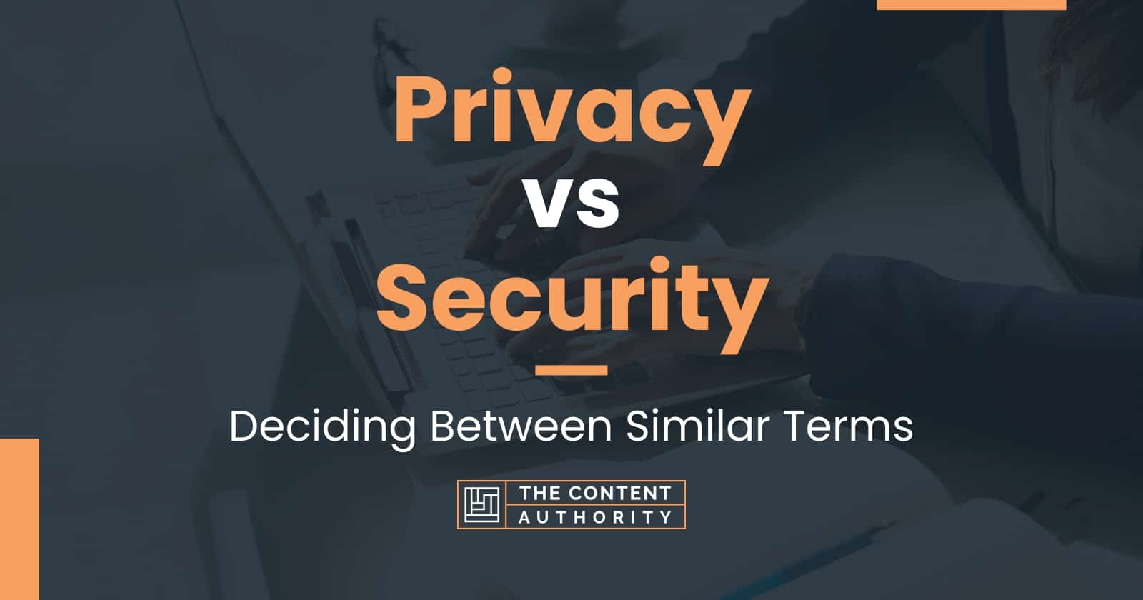 Privacy Vs Security: Deciding Between Similar Terms