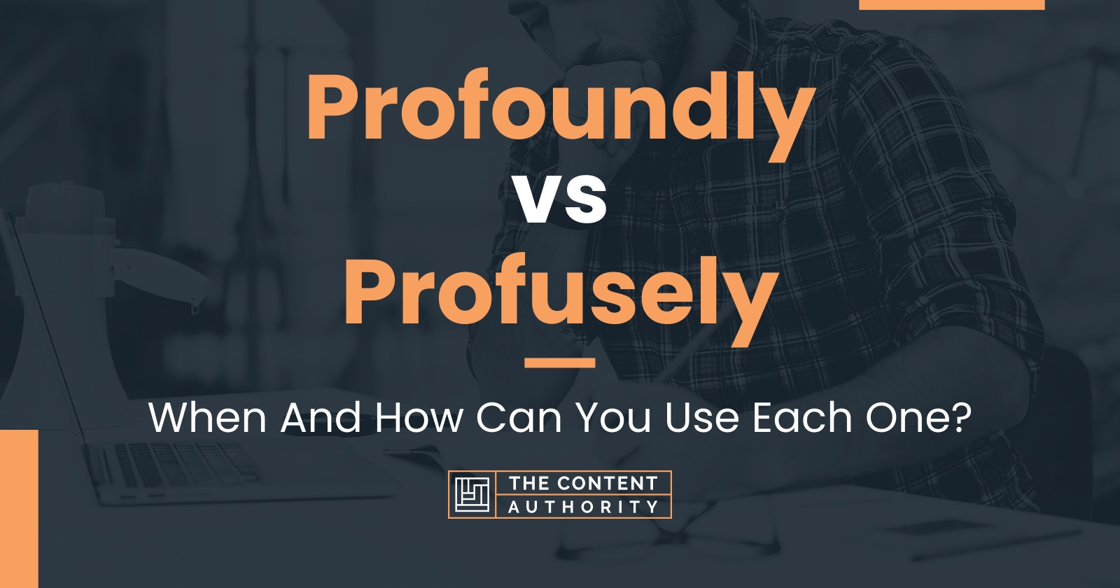 Profoundly vs Profusely: When And How Can You Use Each One?