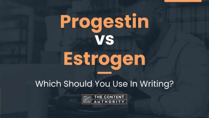 Progestin vs Estrogen: Which Should You Use In Writing?