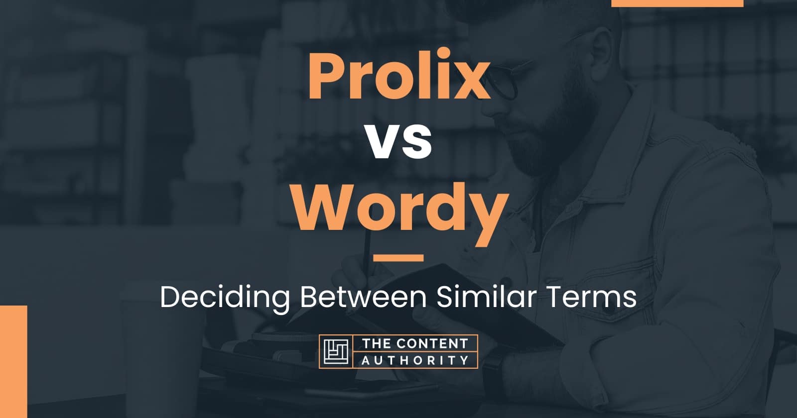 Prolix vs Wordy: Deciding Between Similar Terms