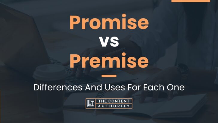 Promise vs Premise: Differences And Uses For Each One