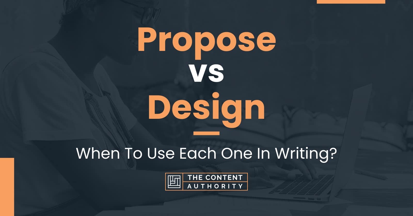 Propose vs Design: When To Use Each One In Writing?