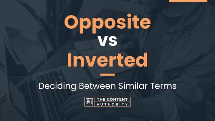 Opposite vs Inverted: Deciding Between Similar Terms