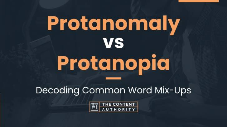 Protanomaly vs Protanopia: Decoding Common Word Mix-Ups