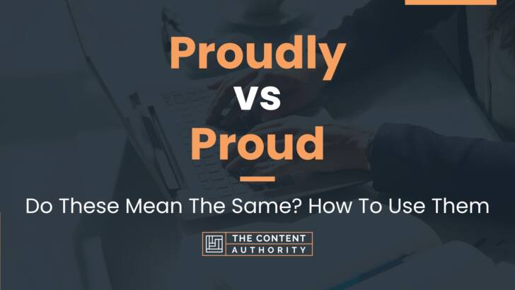 proudly-vs-proud-do-these-mean-the-same-how-to-use-them