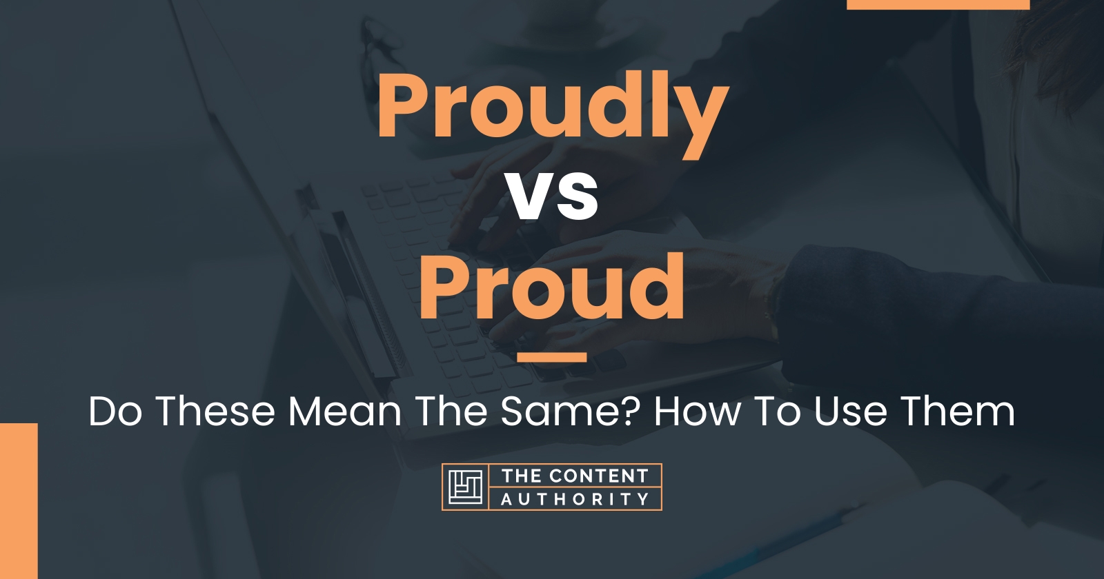 Proudly vs Proud: Do These Mean The Same? How To Use Them