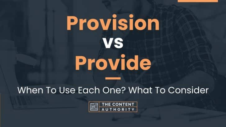 Provision vs Provide: When To Use Each One? What To Consider