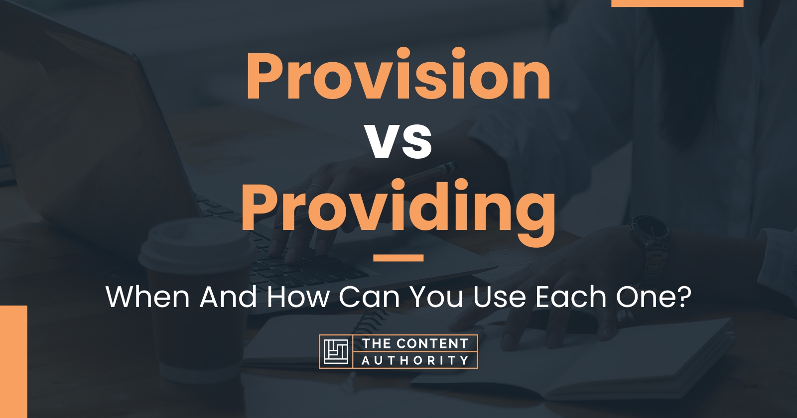Provision vs Providing: When And How Can You Use Each One?