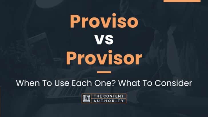 Proviso vs Provisor: When To Use Each One? What To Consider