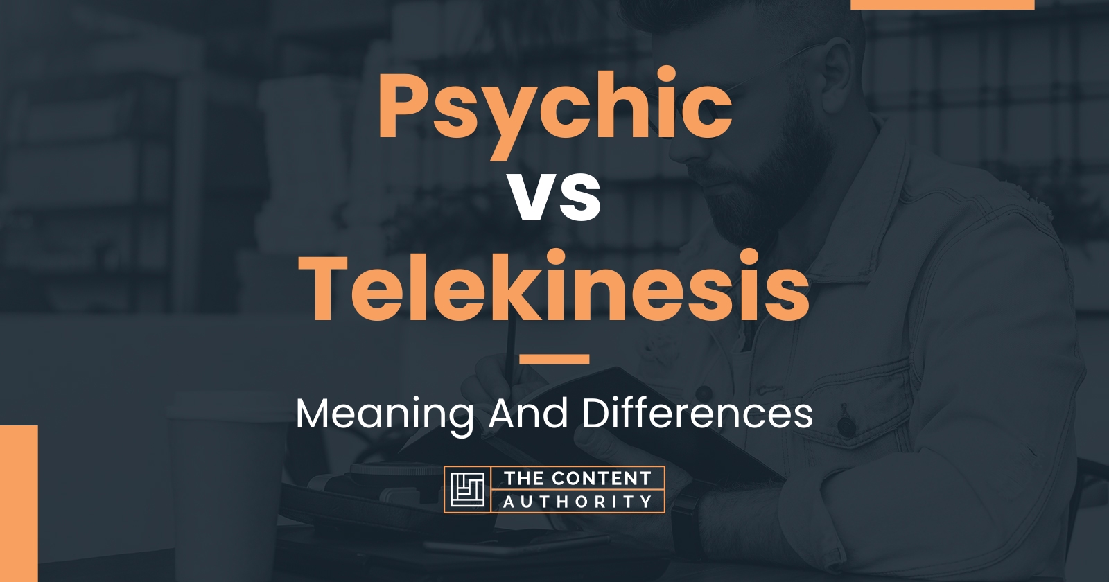 Psychic vs Telekinesis: Meaning And Differences