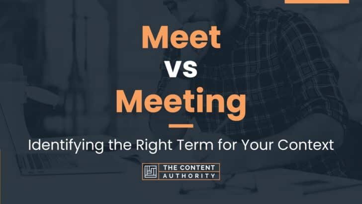 Meet vs Meeting: Identifying the Right Term for Your Context