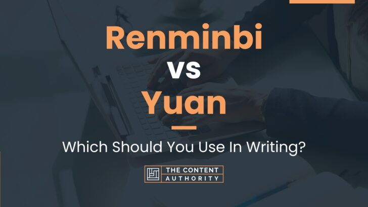 Renminbi vs Yuan: Which Should You Use In Writing?