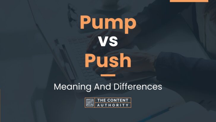 pump-vs-push-meaning-and-differences