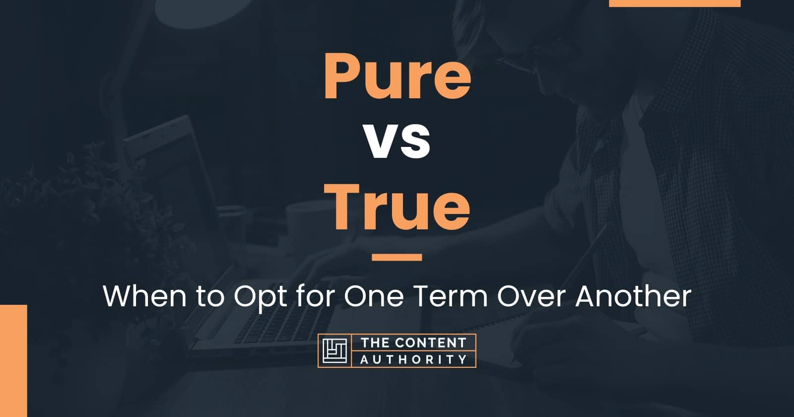  Pure Vs True When To Opt For One Term Over Another