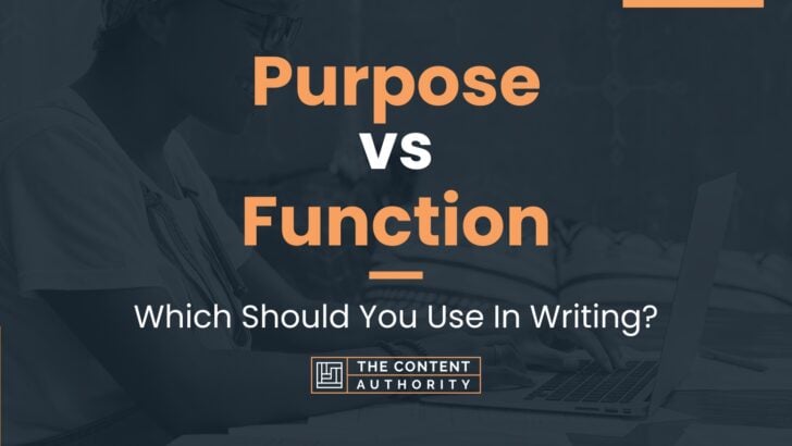 Purpose Vs Function: Which Should You Use In Writing?