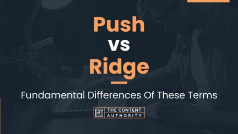 Push vs Ridge: Fundamental Differences Of These Terms