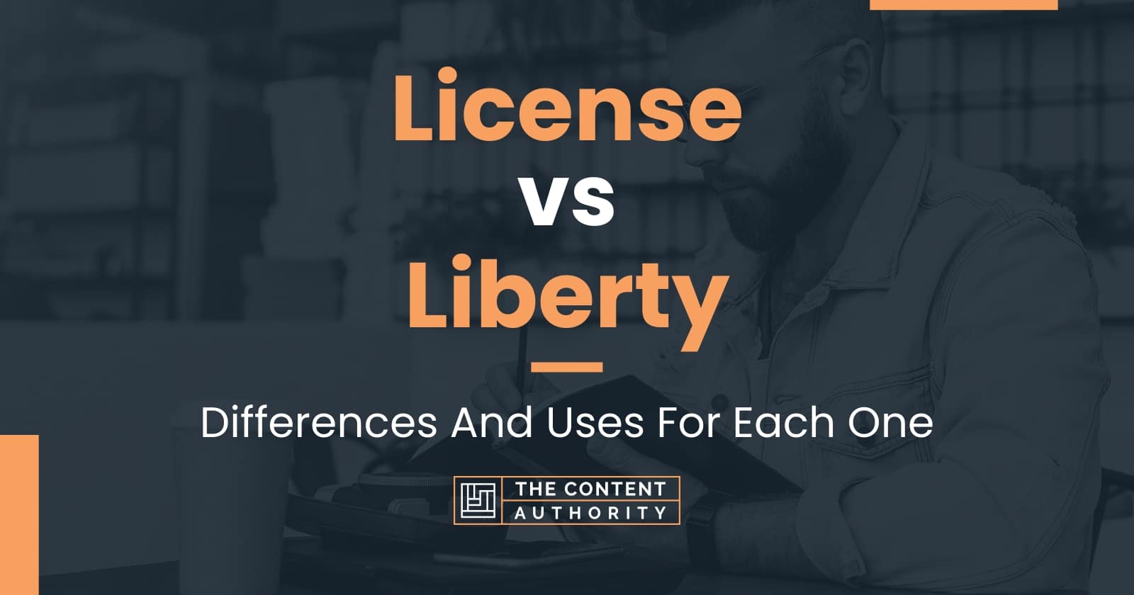 license-vs-liberty-differences-and-uses-for-each-one