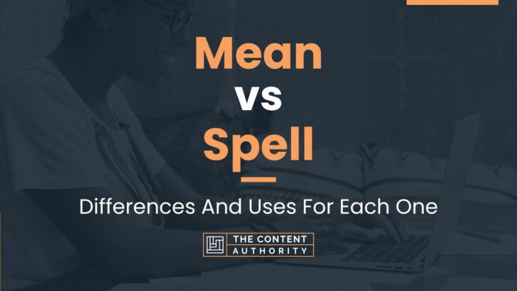 mean-vs-spell-differences-and-uses-for-each-one