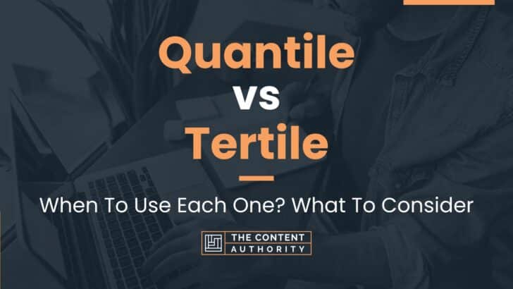 Quantile vs Tertile: When To Use Each One? What To Consider