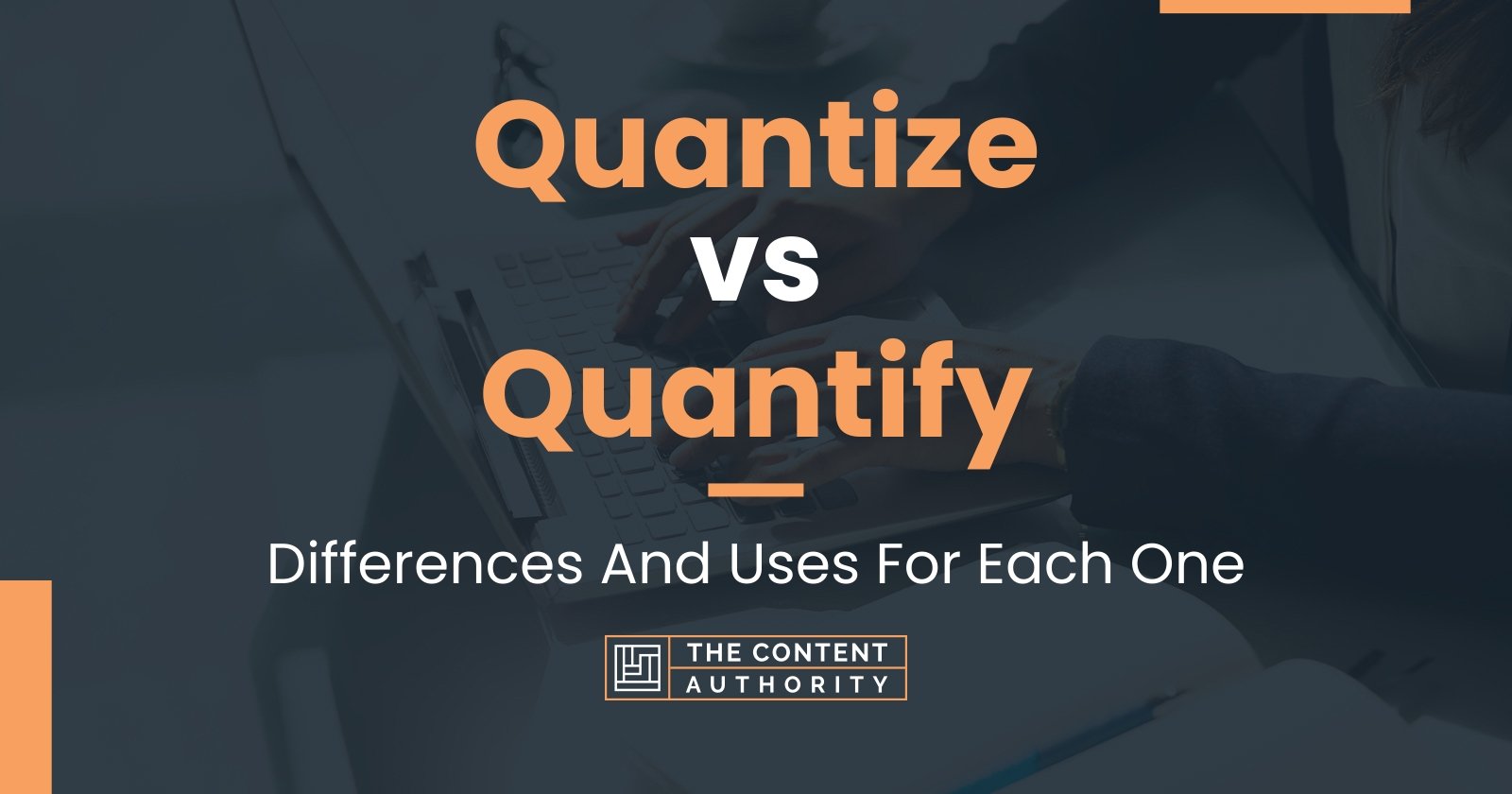 Quantize vs Quantify: Differences And Uses For Each One