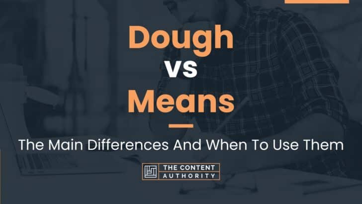 Dough vs Means: The Main Differences And When To Use Them