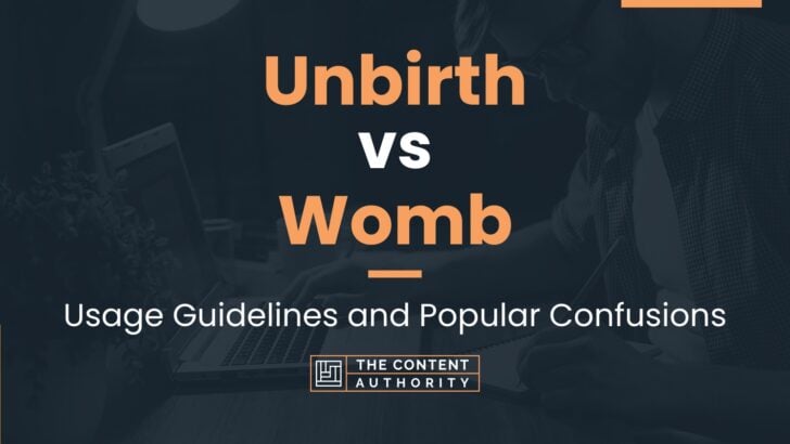 Unbirth Vs Womb Usage Guidelines And Popular Confusions