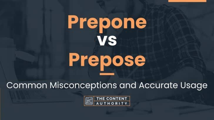 Prepone Vs Prepose Common Misconceptions And Accurate Usage 