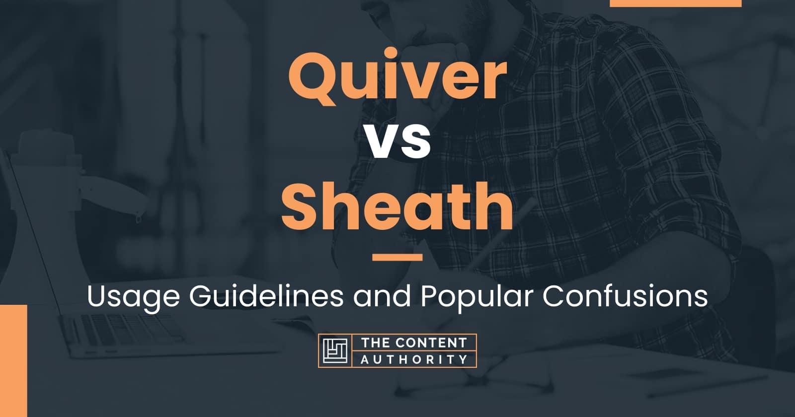 Quiver vs Sheath: Usage Guidelines and Popular Confusions