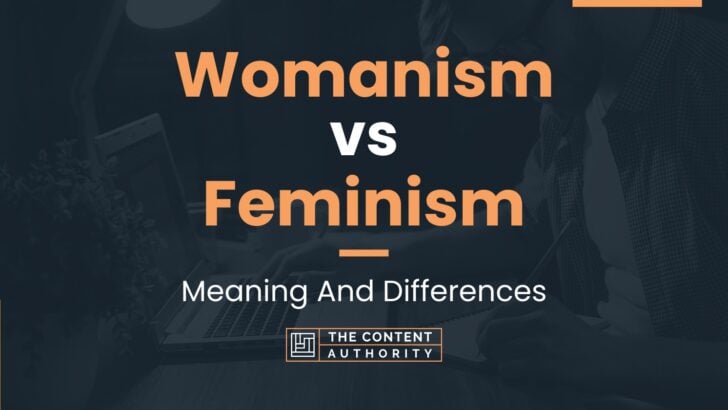 Womanism vs Feminism: Meaning And Differences