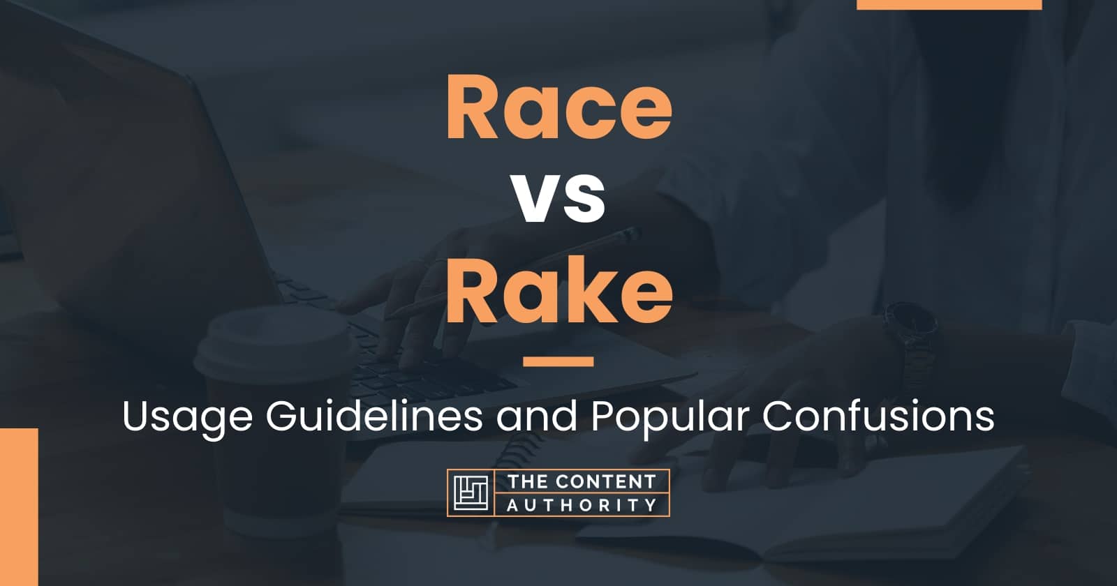 Race vs Rake Usage Guidelines and Popular Confusions