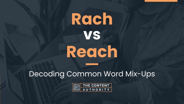Rach vs Reach: Decoding Common Word Mix-Ups