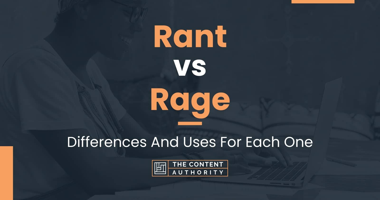 Rant vs Rage: Differences And Uses For Each One