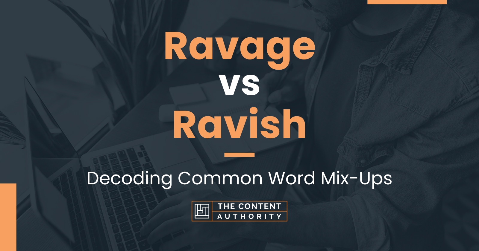 Ravage vs Ravish: Decoding Common Word Mix-Ups