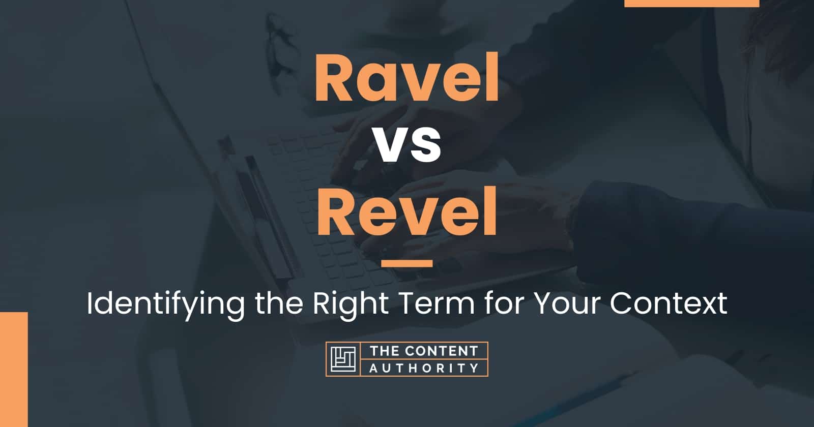 Ravel vs Revel: Identifying the Right Term for Your Context