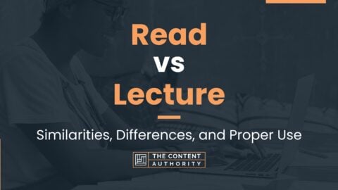 Read vs Lecture: Similarities, Differences, and Proper Use