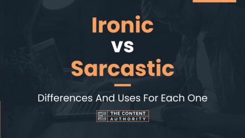 Ironic Vs Sarcastic Differences And Uses For Each One