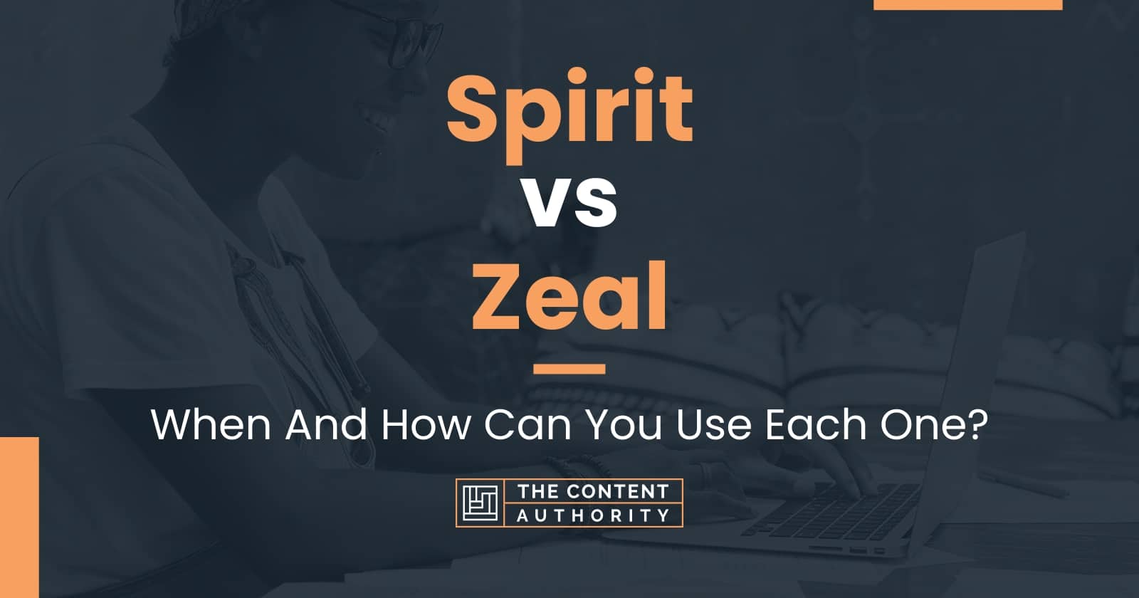 Spirit vs Zeal When And How Can You Use Each One?