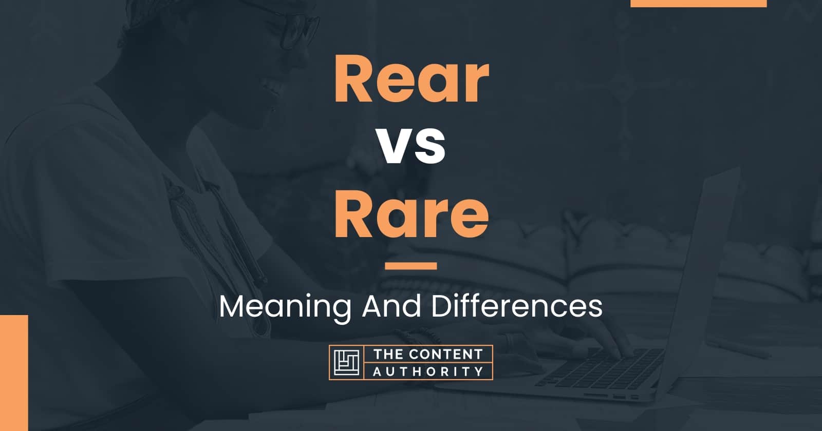 Rear Vs Rare Meaning And Differences