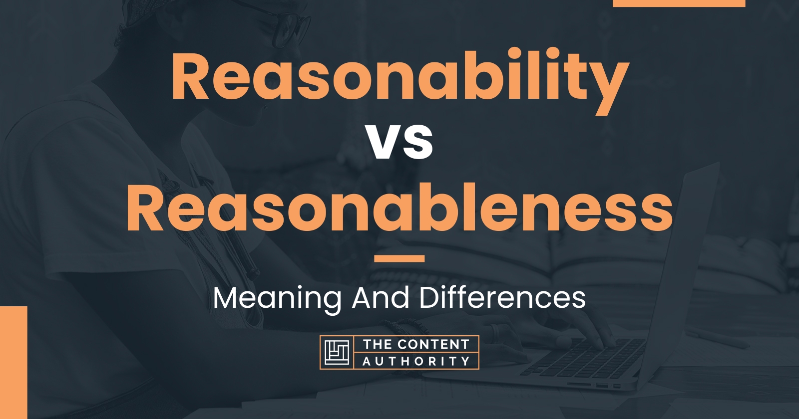 Reasonability vs Reasonableness: Meaning And Differences