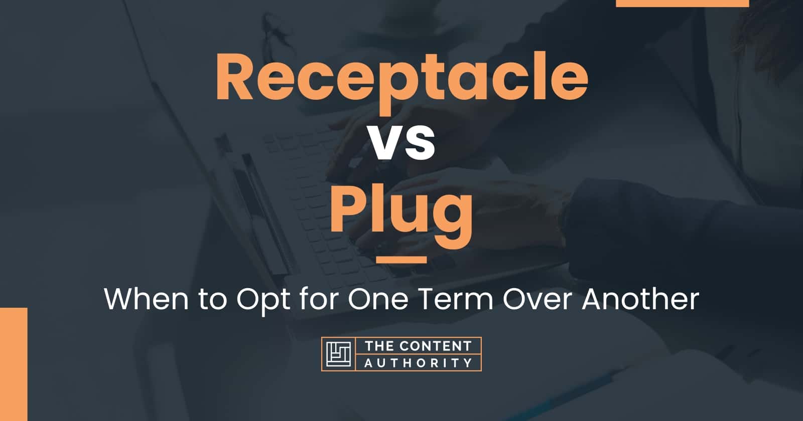 Receptacle vs Plug When to Opt for One Term Over Another