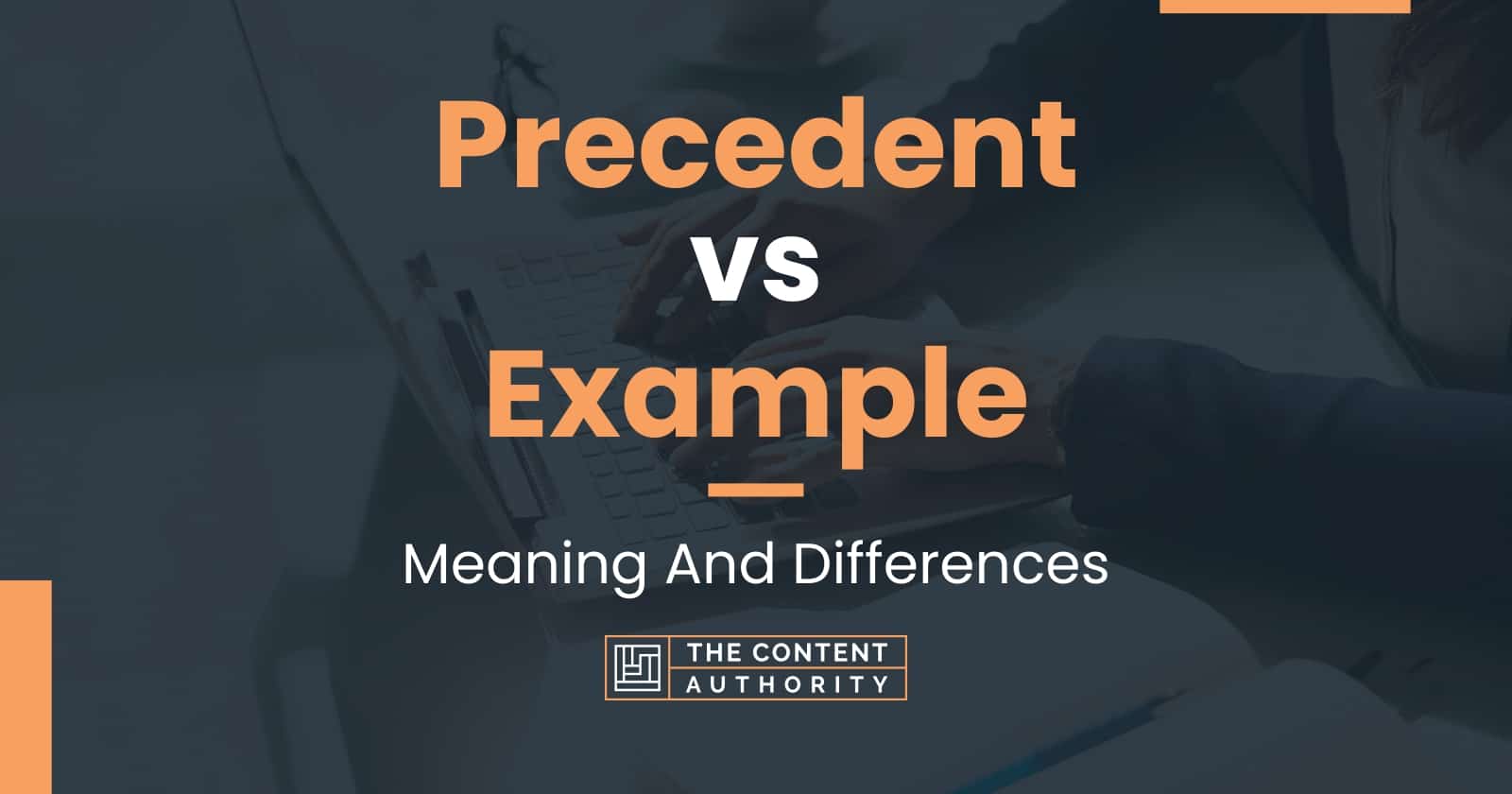 Precedent vs Example: Meaning And Differences